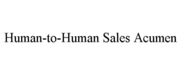 HUMAN-TO-HUMAN SALES ACUMEN trademark