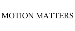 MOTION MATTERS trademark