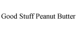 GOOD STUFF PEANUT BUTTER trademark