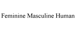 FEMININE MASCULINE HUMAN trademark