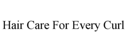 HAIR CARE FOR EVERY CURL trademark