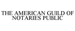 THE AMERICAN GUILD OF NOTARIES PUBLIC trademark