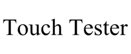 TOUCH TESTER trademark