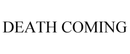 DEATH COMING trademark