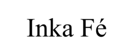 INKA FÉ trademark