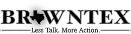 BROWNTEX LESS TALK. MORE ACTION. trademark