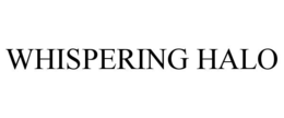 WHISPERING HALO trademark