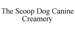 THE SCOOP DOG CANINE CREAMERY trademark