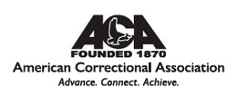ACA FOUNDED 1870 AMERICAN CORRECTIONAL ASSOCIATION ADVANCE. CONNECT. ACHIEVE. trademark