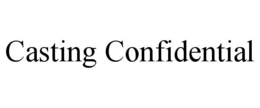 CASTING CONFIDENTIAL trademark