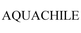AQUACHILE trademark
