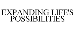 EXPANDING LIFE'S POSSIBILITIES trademark