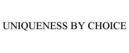 UNIQUENESS BY CHOICE trademark