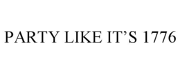 PARTY LIKE IT’S 1776 trademark