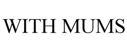 WITH MUMS trademark