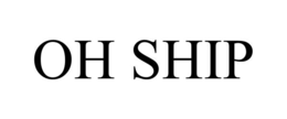 OH SHIP trademark