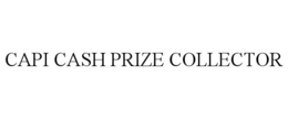 CAPI CASH PRIZE COLLECTOR trademark