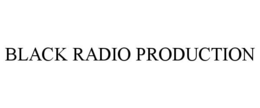 BLACK RADIO PRODUCTION trademark