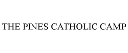 THE PINES CATHOLIC CAMP trademark