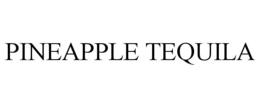 PINEAPPLE TEQUILA trademark