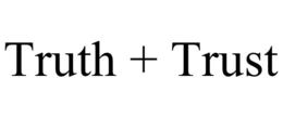 TRUTH + TRUST trademark
