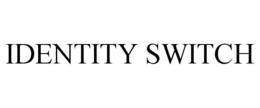 IDENTITY SWITCH trademark