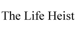 THE LIFE HEIST trademark