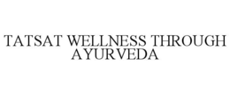 TATSAT WELLNESS THROUGH AYURVEDA trademark