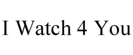I WATCH 4 YOU trademark