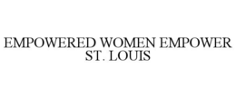 EMPOWERED WOMEN EMPOWER ST. LOUIS trademark