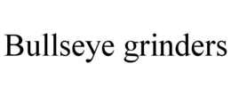 BULLSEYE GRINDERS trademark