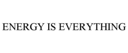 ENERGY IS EVERYTHING trademark