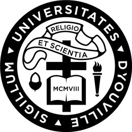 SIGILLUM UNIVERSITATES DYOUVILLE RELIGIO ET SCIENTIA MCMVIII trademark