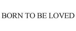 BORN TO BE LOVED trademark