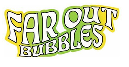 FAR OUT BUBBLES trademark