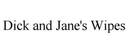 DICK AND JANE'S WIPES trademark