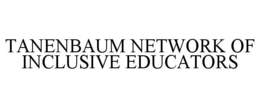 TANENBAUM NETWORK OF INCLUSIVE EDUCATORS trademark