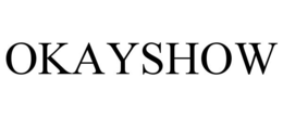 OKAYSHOW trademark