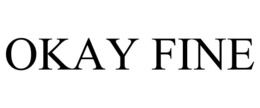 OKAY FINE trademark