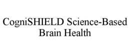 COGNISHIELD SCIENCE-BASED BRAIN HEALTH trademark