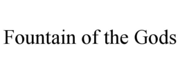 FOUNTAIN OF THE GODS trademark