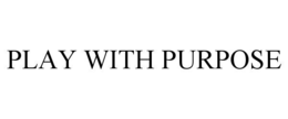 PLAY WITH PURPOSE trademark