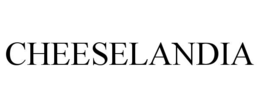 CHEESELANDIA trademark