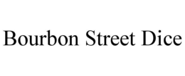 BOURBON STREET DICE trademark