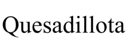 QUESADILLOTA trademark