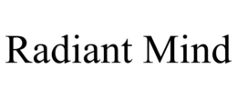 RADIANT MIND trademark