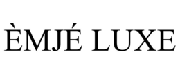 ÈMJÉ LUXE trademark