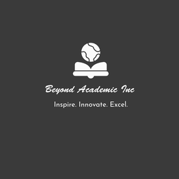 BEYOND ACADEMIC INC. INSPIRE. INNOVATE. EXCEL. trademark