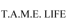 T.A.M.E. LIFE trademark