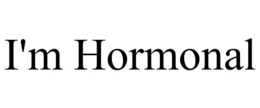 I'M HORMONAL trademark